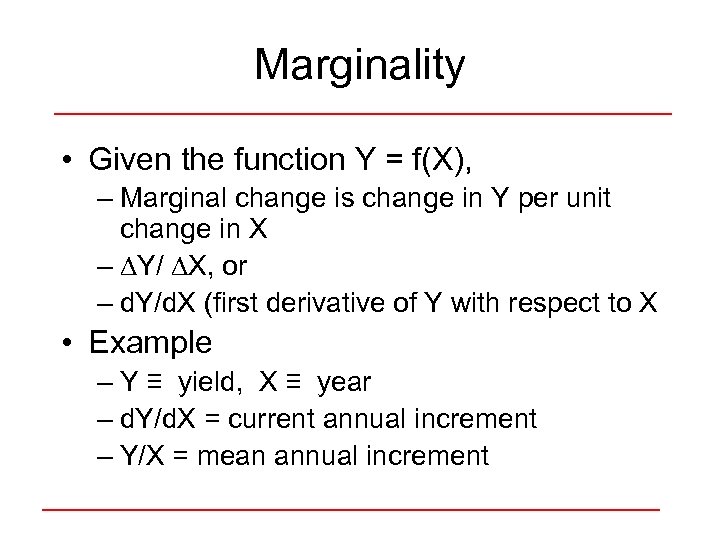 Marginality • Given the function Y = f(X), – Marginal change is change in
