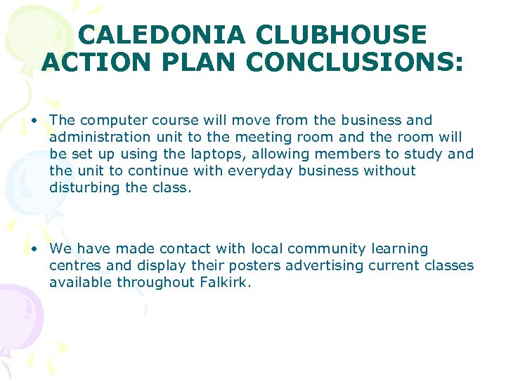 CALEDONIA CLUBHOUSE ACTION PLAN CONCLUSIONS: • The computer course will move from the business