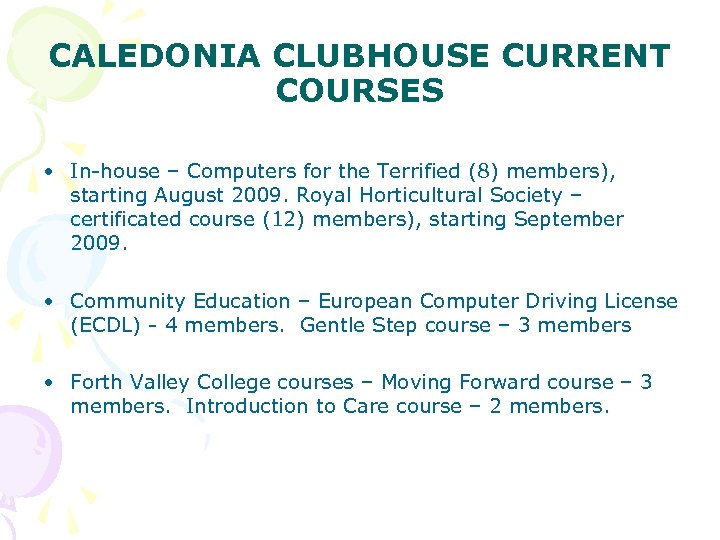 CALEDONIA CLUBHOUSE CURRENT COURSES • In-house – Computers for the Terrified (8) members), starting