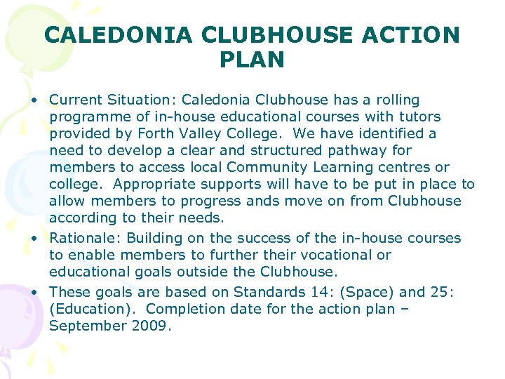 CALEDONIA CLUBHOUSE ACTION PLAN • Current Situation: Caledonia Clubhouse has a rolling programme of
