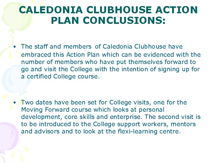 CALEDONIA CLUBHOUSE ACTION PLAN CONCLUSIONS: • The staff and members of Caledonia Clubhouse have