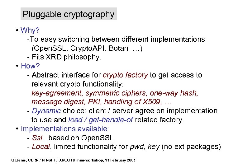 Pluggable cryptography • Why? -To easy switching between different implementations (Open. SSL, Crypto. API,