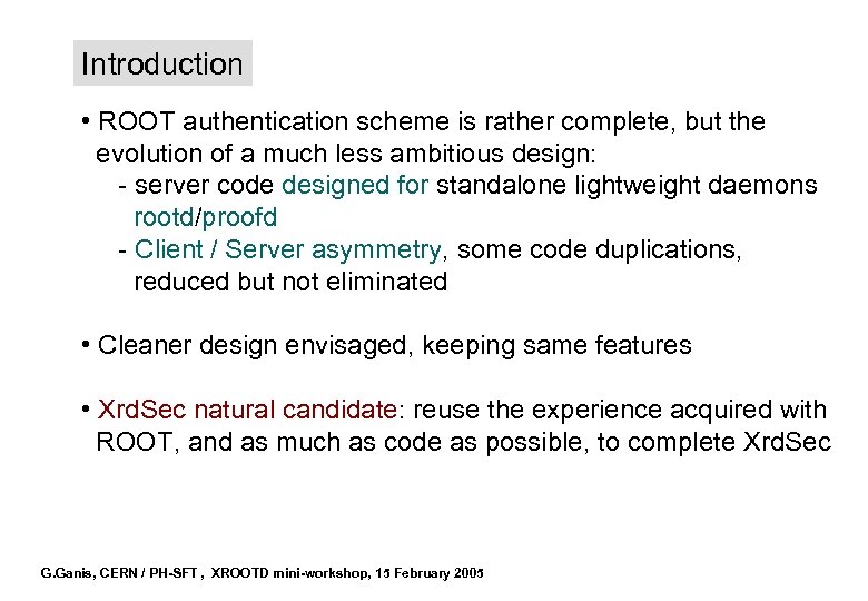 Introduction • ROOT authentication scheme is rather complete, but the evolution of a much