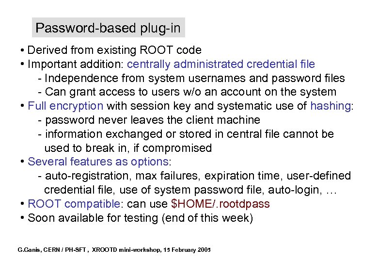 Password-based plug-in • Derived from existing ROOT code • Important addition: centrally administrated credential