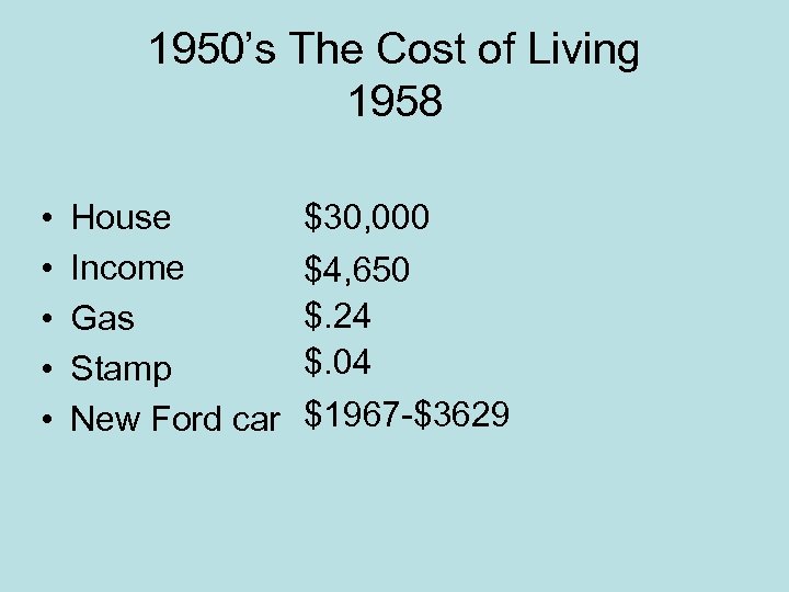 1950’s The Cost of Living 1958 • • • House Income Gas Stamp New