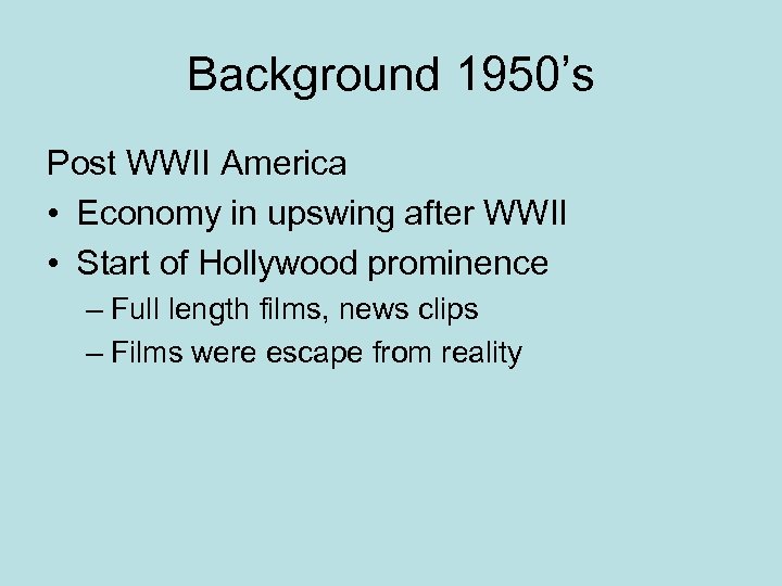 Background 1950’s Post WWII America • Economy in upswing after WWII • Start of