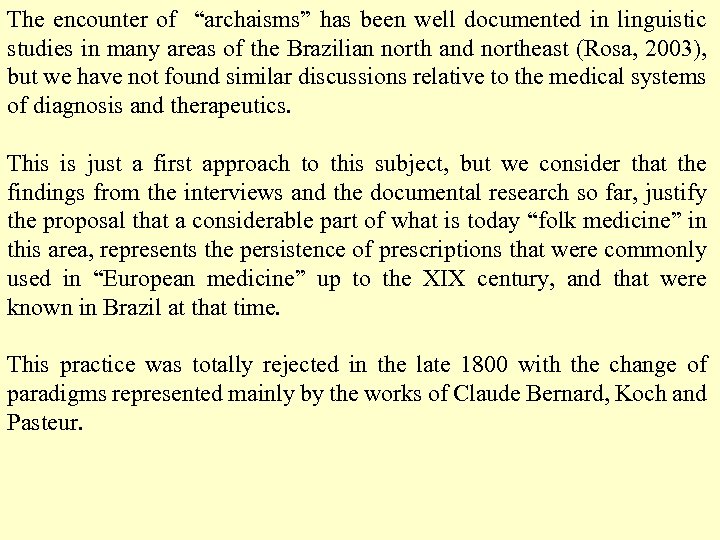 The encounter of “archaisms” has been well documented in linguistic studies in many areas