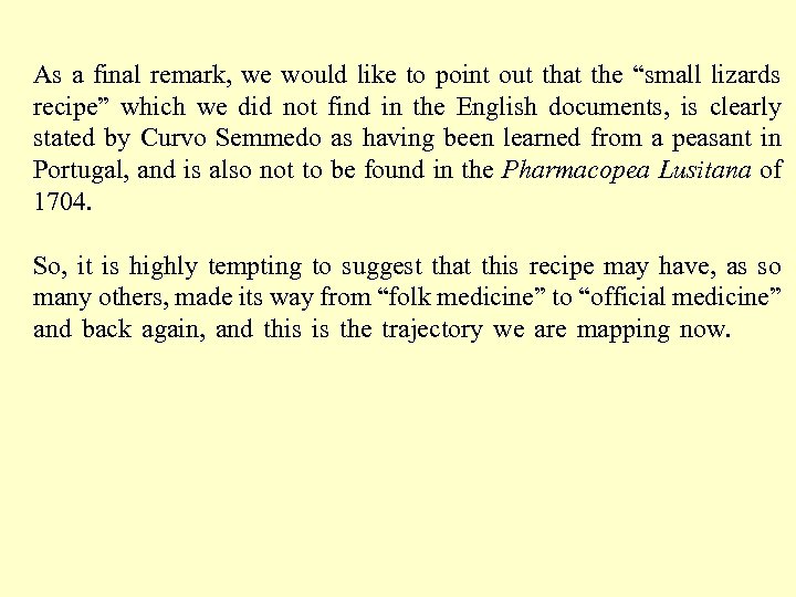 As a final remark, we would like to point out that the “small lizards