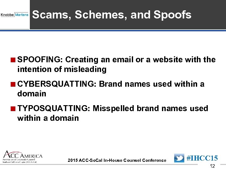 Insert Sponsor Logo here Scams, Schemes, and Spoofs <SPOOFING: Creating an email or a