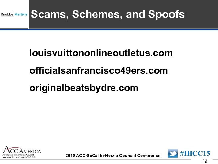 Insert Sponsor Logo here Scams, Schemes, and Spoofs louisvuittononlineoutletus. com officialsanfrancisco 49 ers. com