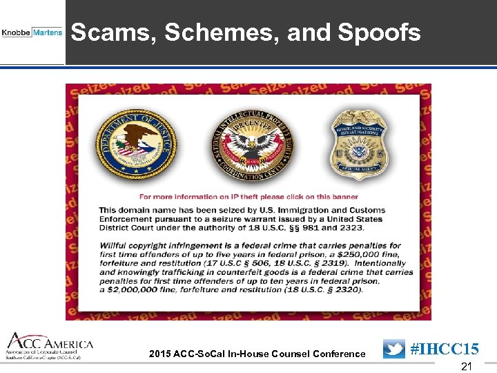 Insert Sponsor Logo here Scams, Schemes, and Spoofs #IHCC 15 2015 ACC-So. Cal In-House