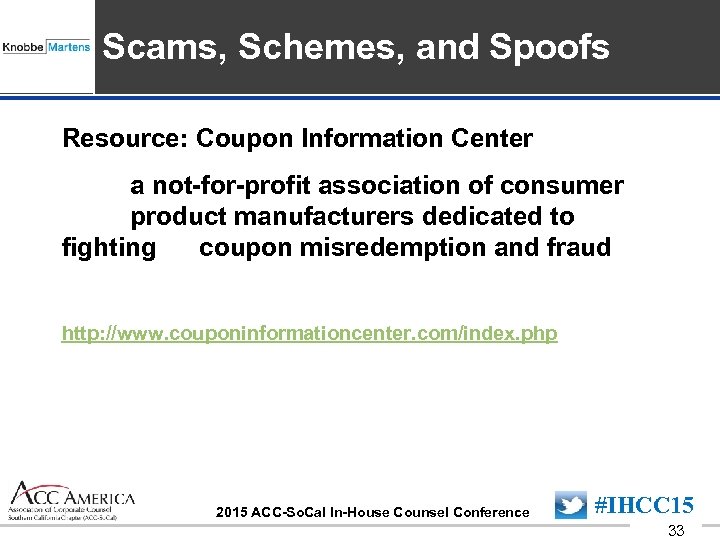 Insert Sponsor Logo here Scams, Schemes, and Spoofs Resource: Coupon Information Center a not-for-profit