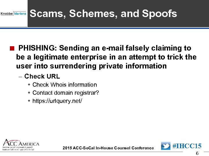 Insert Sponsor Logo here Scams, Schemes, and Spoofs < PHISHING: Sending an e-mail falsely