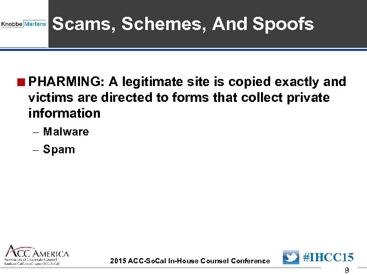 Insert Sponsor Logo here Scams, Schemes, And Spoofs <PHARMING: A legitimate site is copied
