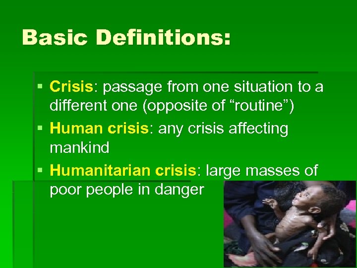 Basic Definitions: § Crisis: passage from one situation to a different one (opposite of