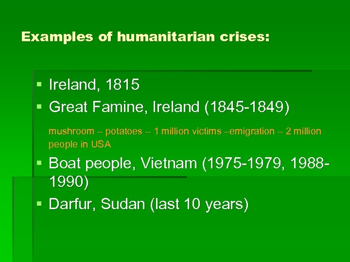 Examples of humanitarian crises: § Ireland, 1815 § Great Famine, Ireland (1845 -1849) mushroom