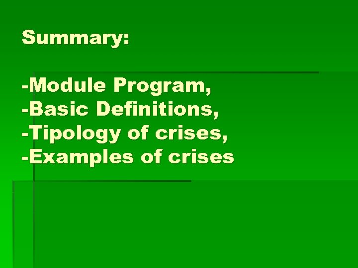 Summary: -Module Program, -Basic Definitions, -Tipology of crises, -Examples of crises 