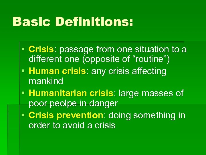 Basic Definitions: § Crisis: passage from one situation to a different one (opposite of