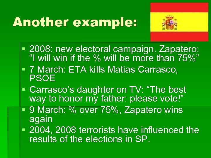 Another example: § 2008: new electoral campaign. Zapatero: “I will win if the %
