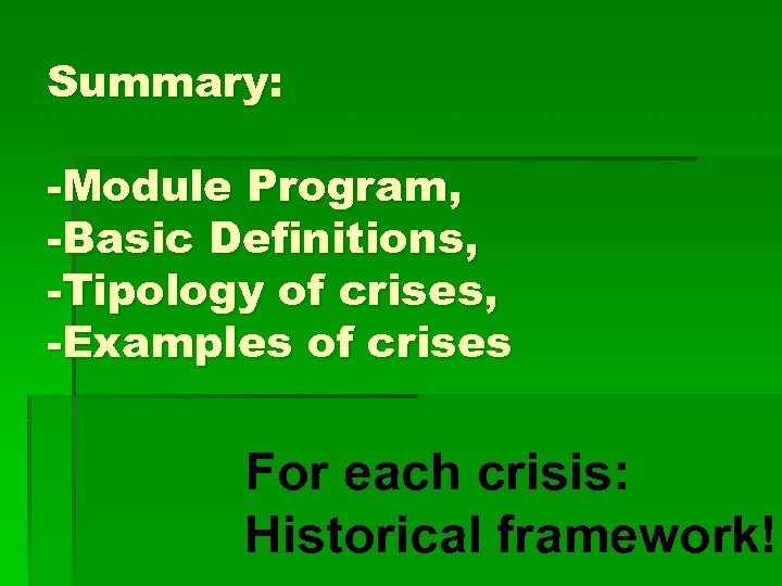 Summary: -Module Program, -Basic Definitions, -Tipology of crises, -Examples of crises For each crisis: