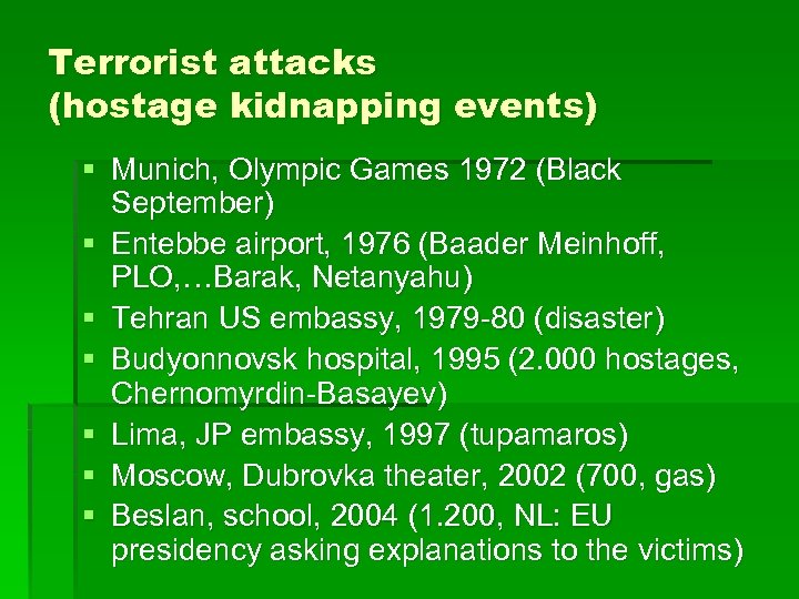 Terrorist attacks (hostage kidnapping events) § Munich, Olympic Games 1972 (Black September) § Entebbe