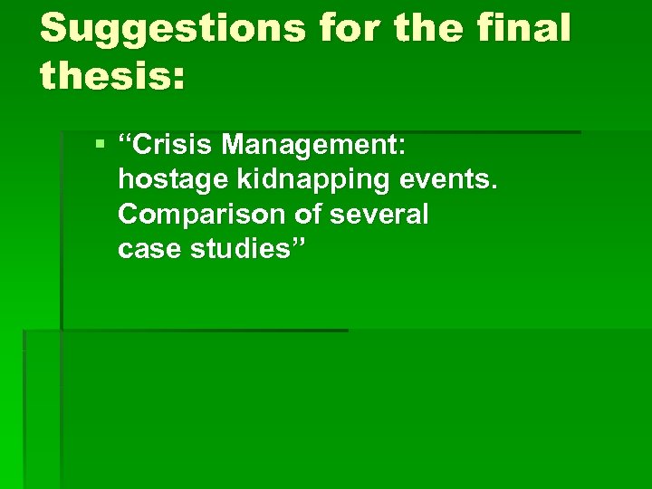 Suggestions for the final thesis: § “Crisis Management: hostage kidnapping events. Comparison of several