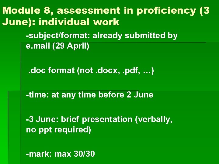 Module 8, assessment in proficiency (3 June): individual work -subject/format: already submitted by e.