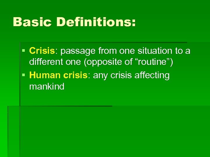 Basic Definitions: § Crisis: passage from one situation to a different one (opposite of