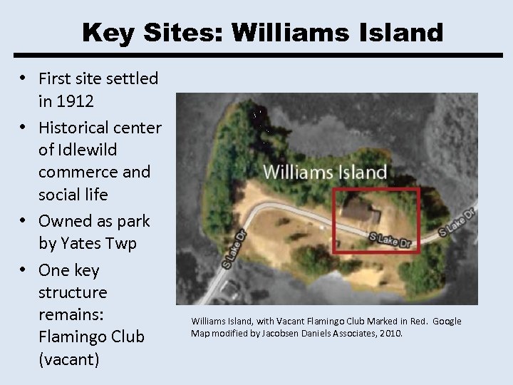 Key Sites: Williams Island • First site settled in 1912 • Historical center of
