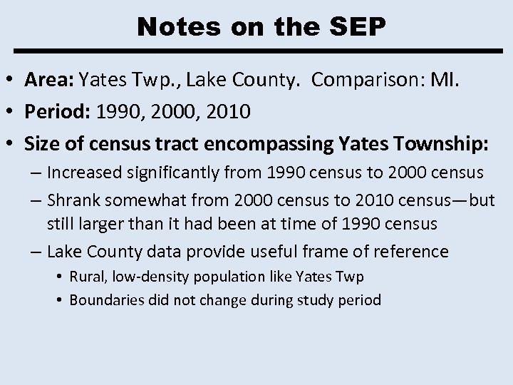 Notes on the SEP • Area: Yates Twp. , Lake County. Comparison: MI. •