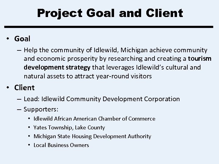 Project Goal and Client • Goal – Help the community of Idlewild, Michigan achieve
