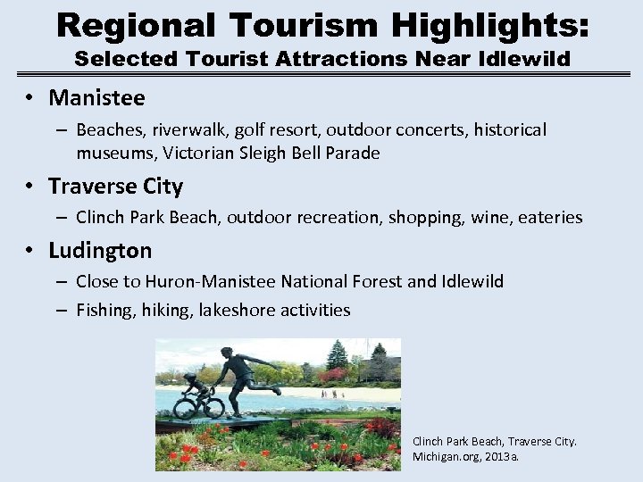 Regional Tourism Highlights: Selected Tourist Attractions Near Idlewild • Manistee – Beaches, riverwalk, golf