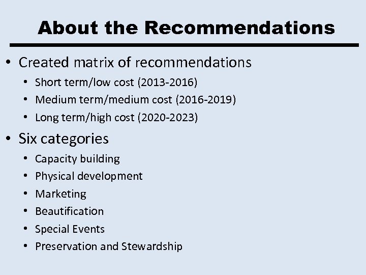 About the Recommendations • Created matrix of recommendations • Short term/low cost (2013 -2016)