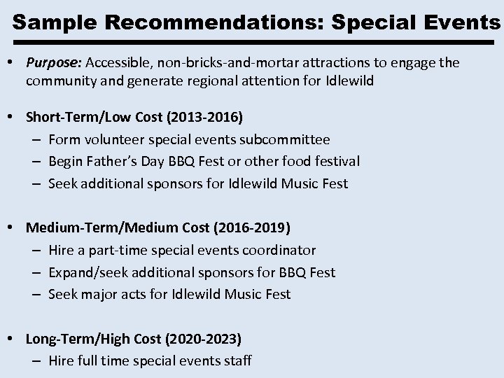 Sample Recommendations: Special Events • Purpose: Accessible, non-bricks-and-mortar attractions to engage the community and