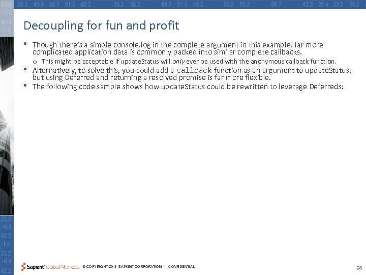 Decoupling for fun and profit • • • Though there’s a simple console. log