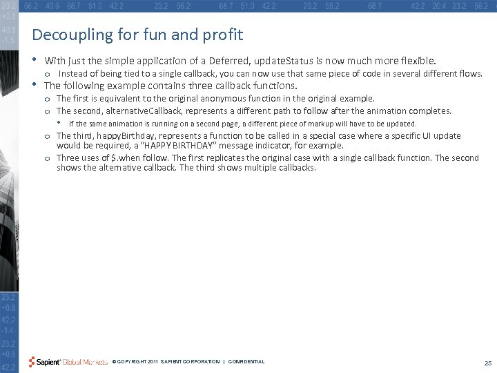Decoupling for fun and profit • • With just the simple application of a