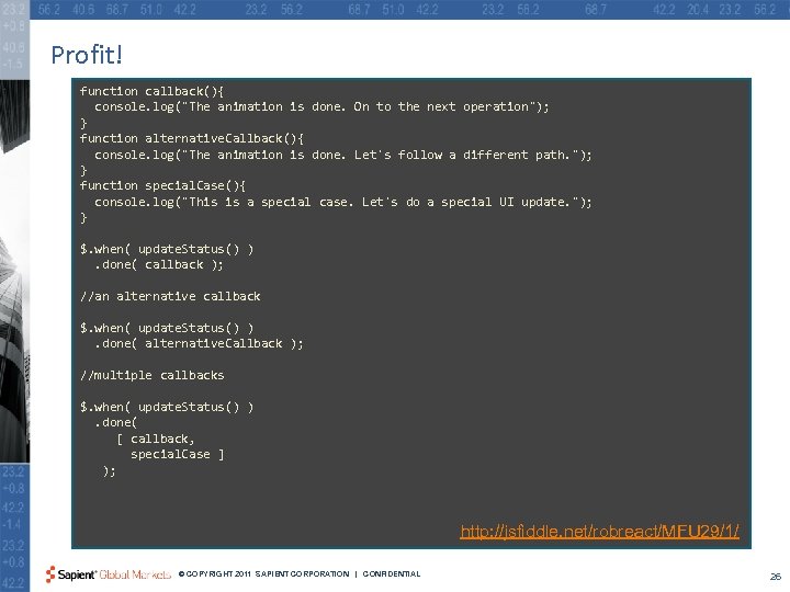 Profit! function callback(){ console. log(