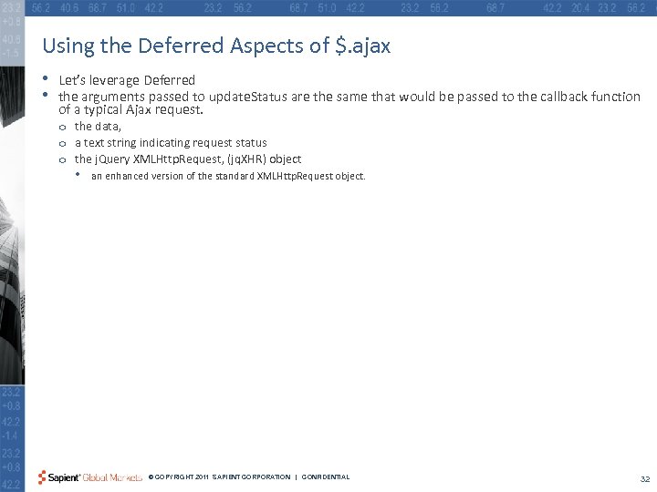 Using the Deferred Aspects of $. ajax • • Let’s leverage Deferred the arguments