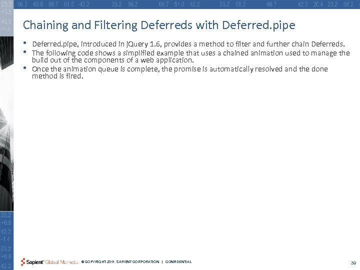 Chaining and Filtering Deferreds with Deferred. pipe • • • Deferred. pipe, introduced in