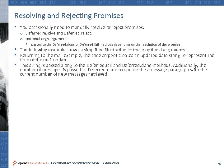 Resolving and Rejecting Promises • You occasionally need to manually resolve or reject promises.