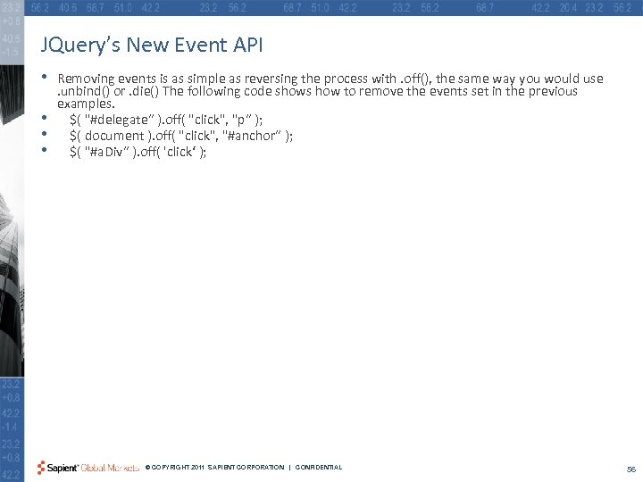 JQuery’s New Event API • • Removing events is as simple as reversing the