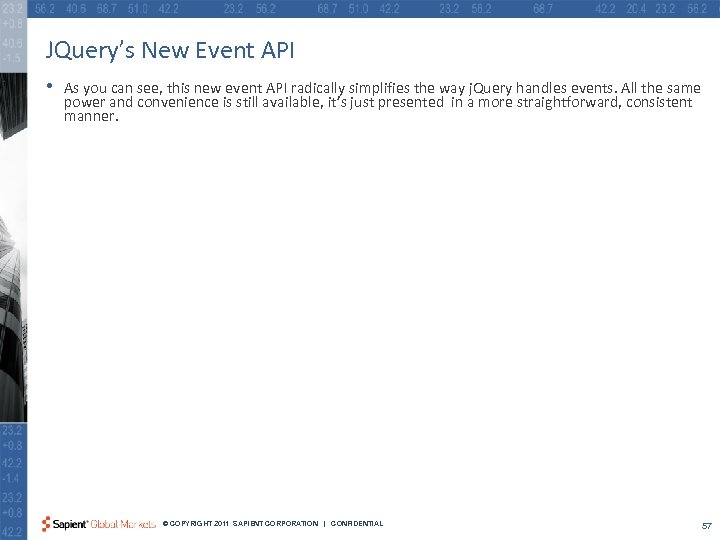 JQuery’s New Event API • As you can see, this new event API radically