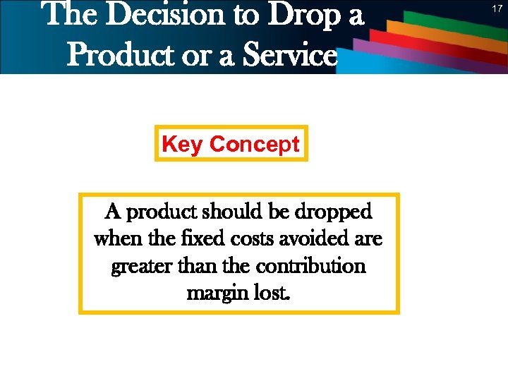 The Decision to Drop a Product or a Service 17 Key Concept A product