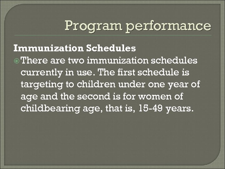Program performance Immunization Schedules There are two immunization schedules currently in use. The first