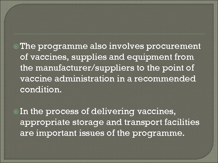  The programme also involves procurement of vaccines, supplies and equipment from the manufacturer/suppliers