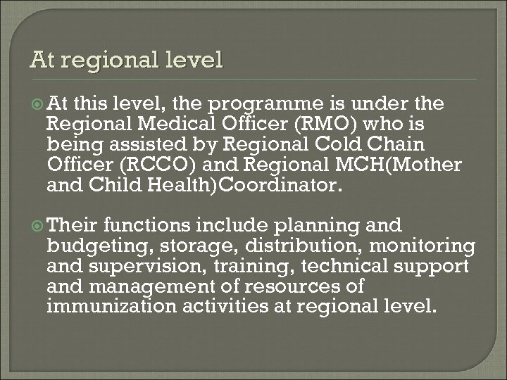 At regional level At this level, the programme is under the Regional Medical Officer