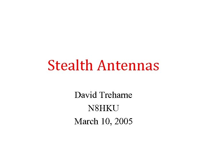 Stealth Antennas David Treharne N 8 HKU March 10, 2005 