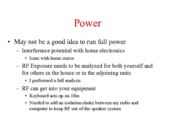 Power • May not be a good idea to run full power – Interference