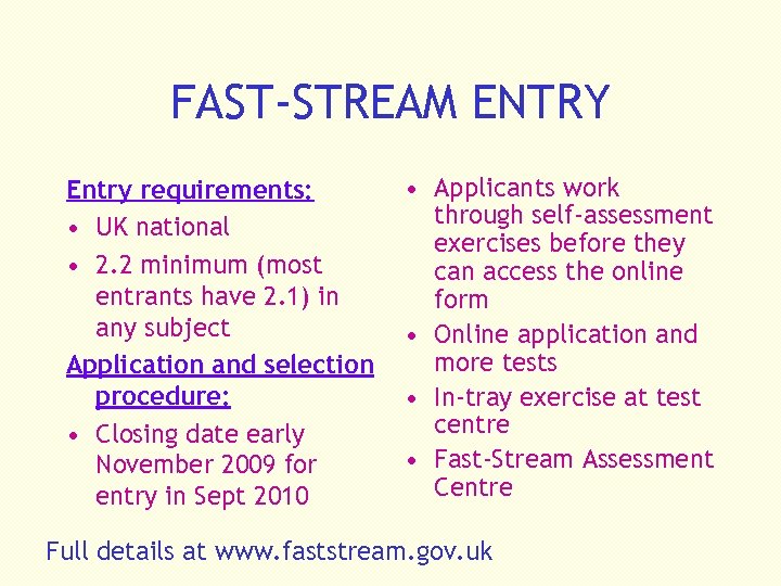 FAST-STREAM ENTRY Entry requirements: • UK national • 2. 2 minimum (most entrants have