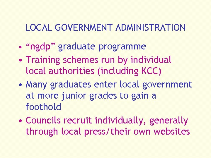 LOCAL GOVERNMENT ADMINISTRATION • “ngdp” graduate programme • Training schemes run by individual local